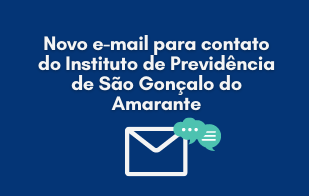 Novo e-mail para contato do Instituto de Previdência de São Gonçalo do Amarante