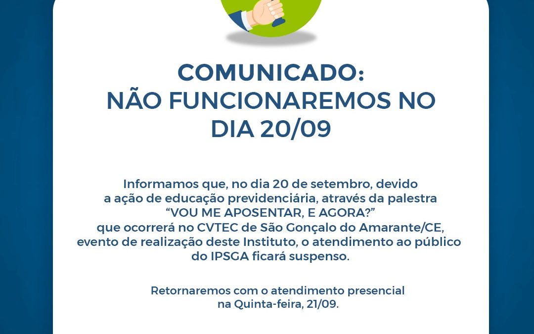 No dia 20 de setembro de 2023, o atendimento ao público do IPSGA ficará suspenso!