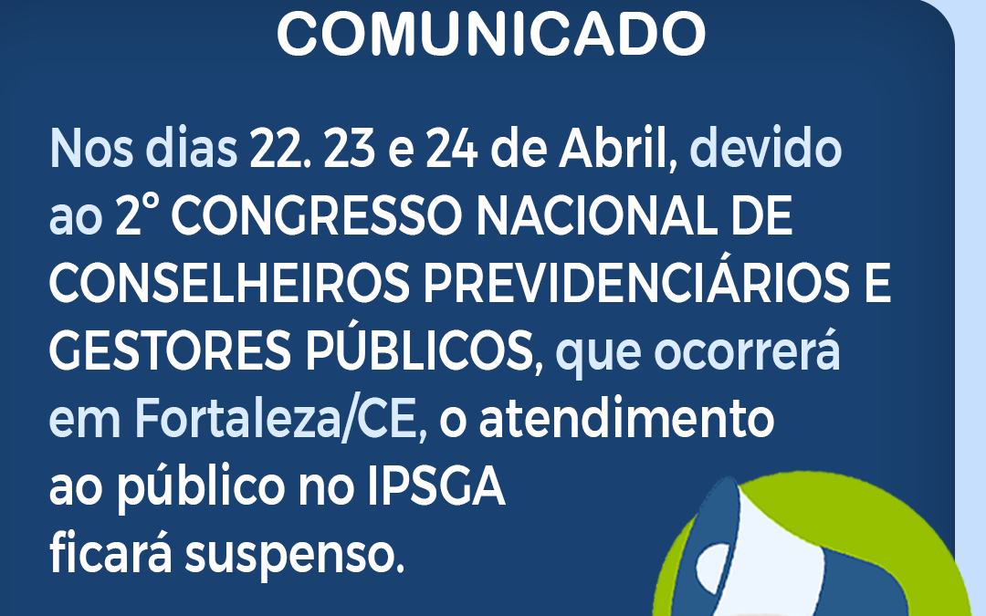 IPSGA suspende atendimento ao público nos dias 22. 23 e 24 de Abril.