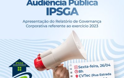 IPSGA realizará no dia 26/04/2024 Audiência Pública para apresentação do Relatório de Governança Corporativa.